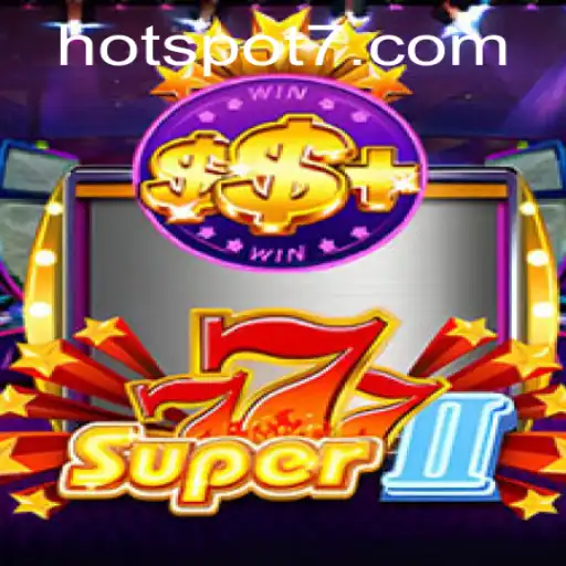 Unveiling Super777II: The Hottest Game in the HOTSPOT Arena